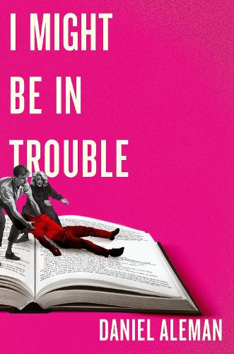 Бумажная книга «I Might Be in Trouble: A hilarious and heartfelt debut mystery with a twist, perfect for fans of YELLOWFACE and THE PLOT», автор Дэниел Алеман - фото №1