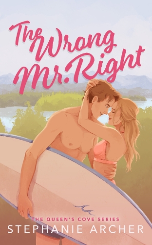 Бумажная книга «The Wrong Mr Right: A Spicy Small Town Friends to Lovers Romance (The Queen's Cove Series Book 2)», автор Стефани Арчер - фото №1