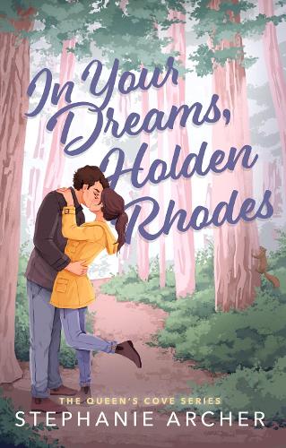 Бумажная книга «In Your Dreams, Holden Rhodes: A Spicy Small Town Grumpy Sunshine Romance (The Queen's Cove Series Book 3)», автор Стефани Арчер - фото №1
