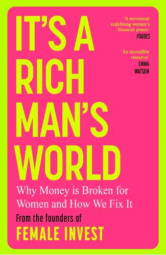 Бумажная книга «It's a Rich Man's World: Why Money is Broken and How We Fix It, from the founders of Female Invest», авторов Анна-Софи Хартвигсен, Камилла Фалькенберг, Эмма Дуэ Битц - фото №1