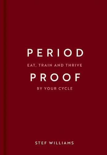 Бумажная книга «Period Proof: Eat, train and thrive by your cycle», автор Стеф Уильямс - фото №1