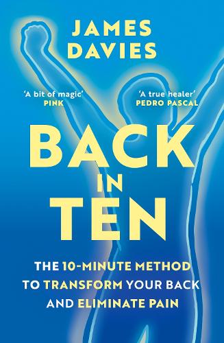 Паперова книга «Back in Ten: The 10-Minute Method to Transform Your Back and Eliminate Pain», автор Джеймс Девіс - фото №1