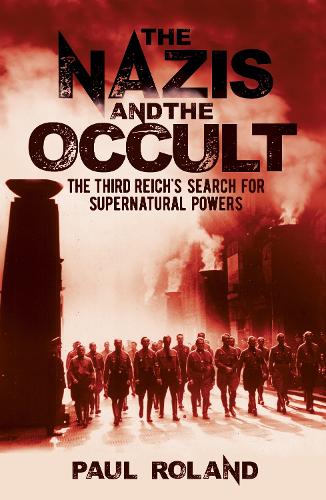 Бумажная книга «The Nazis and the Occult: The Third Reich's Search for Supernatural Powers», автор Пол Роланд - фото №1
