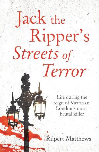 Паперова книга «Jack the Ripper's Streets of Terror: Life during the reign of Victorian London's most brutal killer», автор Руперт Метьюз - фото №1