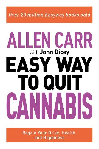Бумажная книга «Allen Carr: The Easy Way to Quit Cannabis: Regain your drive, health and happiness», авторов Аллен Карр, Джон Дайси - фото №1