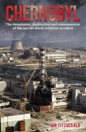 Бумажная книга «Chernobyl: The Devastation, Destruction and Consequences of the World's Worst Radiation Accident», автор Ян Фицджеральд - фото №1