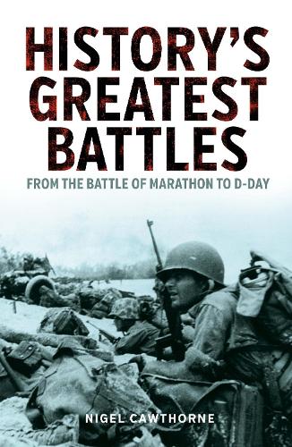 Бумажная книга «History's Greatest Battles: From the Battle of Marathon to D-Day», автор Найджел Коуторн - фото №1