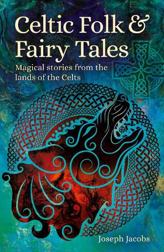 Бумажная книга «Celtic Folk & Fairy Tales: Magical Stories from the Lands of the Celts», автор Джозеф Джейкобс - фото №1