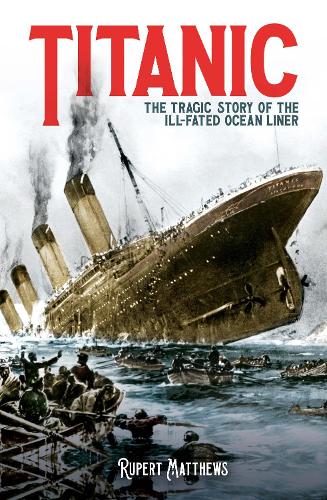 Бумажная книга «Titanic: The Tragic Story of the Ill-Fated Ocean Liner», автор Руперт Мэтьюз - фото №1