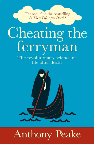 Бумажная книга «Cheating the Ferryman: The Revolutionary Science of Life After Death. The Sequel to the Bestselling Is There Life After Death?», автор Энтони Пик - фото №1