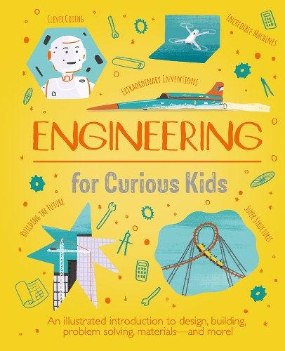 Бумажная книга «Engineering for Curious Kids: An Illustrated Introduction to Design, Building, Problem Solving, Materials - and More!», автор Крис Окслэйд - фото №1