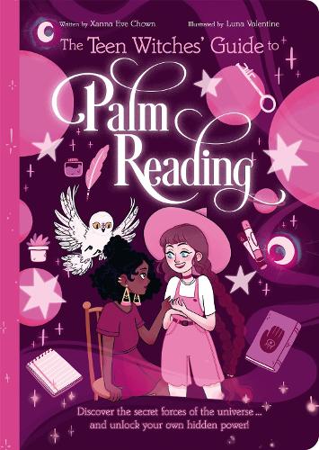 Бумажная книга «The Teen Witches' Guide to Palm Reading: Discover the Secret Forces of the Universe... and Unlock your Own Hidden Power!», автор Ксанна Ив Чаун - фото №1