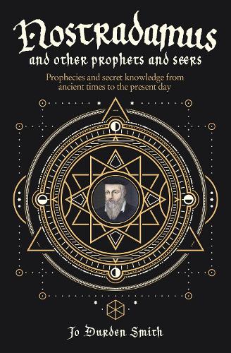 Бумажная книга «Nostradamus and Other Prophets and Seers: Prophecies and Secret Knowledge from Ancient Times to the Present Day», автор Джо Дерден Смит - фото №1