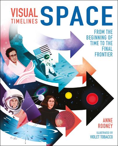 [object Object] «Visual Timelines: Space: From the Beginning of Time to the Final Frontier», автор Анна Руні - фото №1