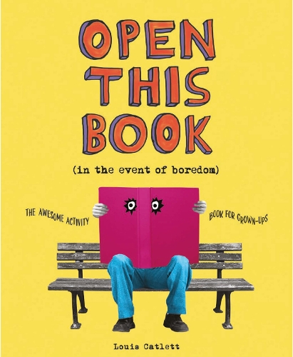 Бумажная книга «Open This Book in the Event of Boredom: The Awesome Activity Book for Grown-Ups», автор Луис Кэтлетт - фото №1