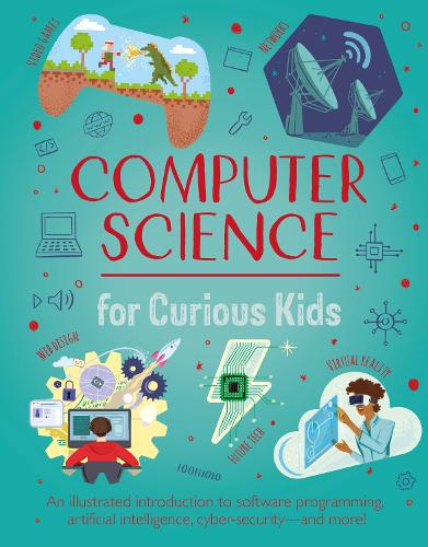 Бумажная книга «Computer Science for Curious Kids: An Illustrated Introduction to Software Programming, Artificial Intelligence, Cyber-Security—and More!», автор Крис Окслэйд - фото №1