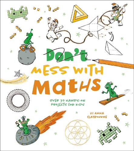 Паперова книга «Don't Mess with Maths: Over 70 Hands-On Projects for Kids», автор Анна Клейборн - фото №1