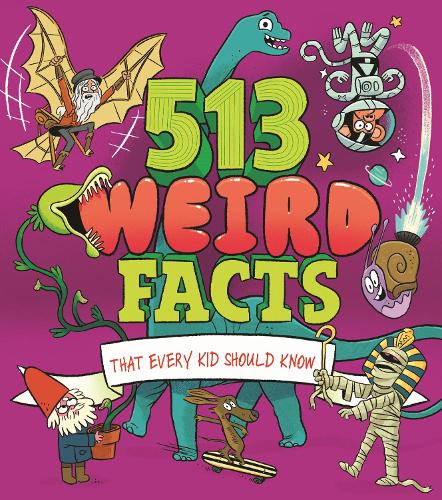 [object Object] «513 Weird Facts That Every Kid Should Know», авторів Анна Руні, Марк Пауел, Вільям Поттер - фото №1