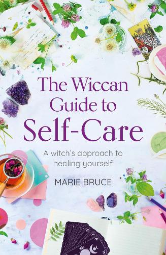 Бумажная книга «The Wiccan Guide to Self-care: A Witch’s Approach to Healing Yourself», автор Мари Брюс - фото №1