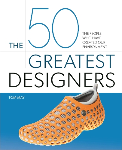 Паперова книга «The 50 Greatest Designers: The People Who Have Created Our Environment», автор Том Мей - фото №1