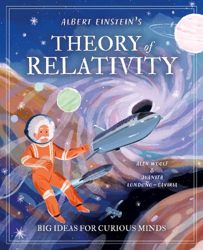 Бумажная книга «Albert Einstein's Theory of Relativity: Big Ideas for Curious Minds», автор Алекс Вулф - фото №1