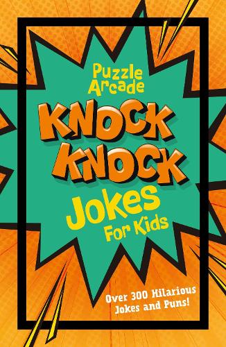Бумажная книга «Puzzle Arcade: Knock Knock Jokes for Kids: Over 300 Hilarious Jokes and Puns!», авторов Айви Финнеган, Лайза Риган - фото №1