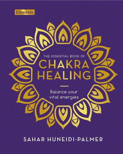 Бумажная книга «The Essential Book of Chakra Healing: Balance your vital energies», автор Сахар Хунейди-Палмер - фото №1
