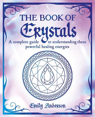 Бумажная книга «The Book of Crystals: A complete guide to understanding these powerful healing energies» - фото №1