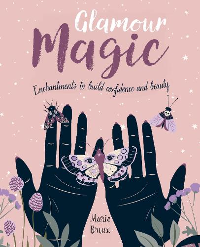 Паперова книга «Glamour Magic: Enchantments to build confidence and beauty», автор Марі Брюс - фото №1