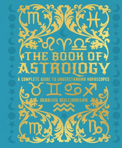 Паперова книга «The Book of Astrology: A Complete Guide to Understanding Horoscopes», автор Меріон Вільямсон - фото №1