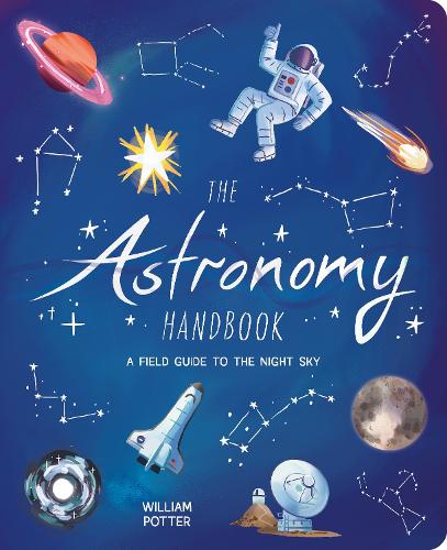 Бумажная книга «The Astronomy Handbook: A Field Guide to the Night Sky», автор Уильям Поттер - фото №1