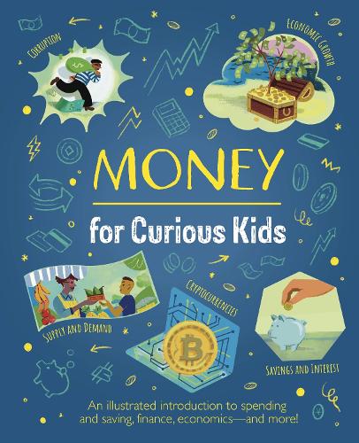Бумажная книга «Money for Curious Kids: An Illustrated Introduction to Spending and Saving, Finance, Economics—and More!», автор Клаудия Мартин - фото №1
