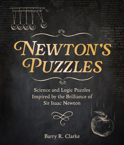 Бумажная книга «Newton's Puzzles: Science and Logic Puzzles Inspired by the Brilliance of Sir Isaac Newton», автор Барри Р. Кларк - фото №1