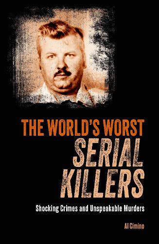 Бумажная книга «The World's Worst Serial Killers: Shocking crimes and unspeakable murders», автор Эл Чимино - фото №1