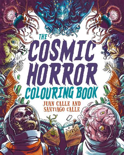 Бумажная книга «The Cosmic Horror Colouring Book: Over 40 Images to Colour», авторов Хуан Калле, Сантьяго Калле - фото №1