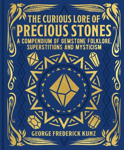 Бумажная книга «The Curious Lore of Precious Stones: A Compendium of Gemstone Folklore, Superstitions and Mysticism», автор Джордж Фредерик Кунц - фото №1