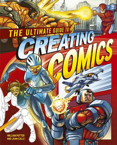 [object Object] «The Ultimate Guide to Creating Comics», авторів Хуан Калле, Вільям Поттер - фото №1