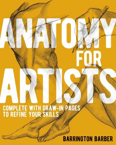 Бумажная книга «Anatomy for Artists: Complete with Draw-In Pages to Refine Your Skills», автор Баррингтон Барбер - фото №1