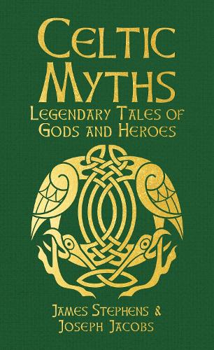 Бумажная книга «Celtic Myths: Legendary Tales of Gods and Heroes», авторов Джеймс Стивенс, Джозеф Джейкобс - фото №1