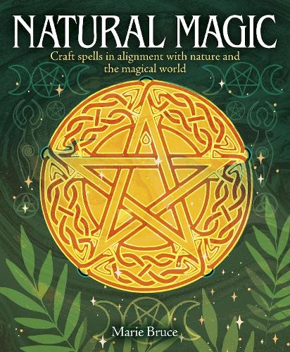 Бумажная книга «Natural Magic: Craft spells in alignment with nature and the magical world», автор Мари Брюс - фото №1