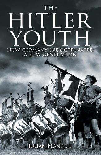 Бумажная книга «The Hitler Youth: How Germany Indoctrinated a New Generation», автор Джулиан Фландерс - фото №1