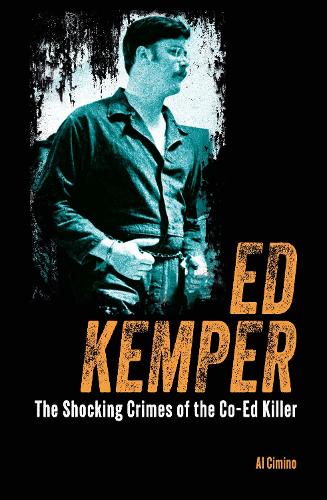 Бумажная книга «Ed Kemper: The Shocking Crimes of the Co-Ed Killer», автор Эл Чимино - фото №1