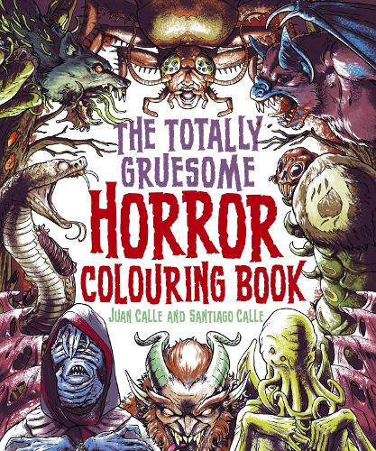Бумажная книга «The Totally Gruesome Horror Colouring Book», авторов Хуан Калле, Сантьяго Калле - фото №1