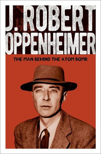 Бумажная книга «J. Robert Oppenheimer: The Man Behind the Atom Bomb», автор Крис МакНаб - фото №1