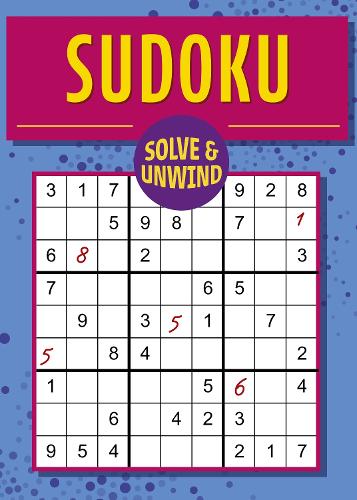 Бумажная книга «Solve and Unwind: Sudoku: Over 300 Puzzles», автор Эрик Сондерс - фото №1