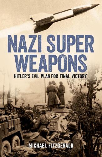 Бумажная книга «Nazi Super Weapons: Hitler's Evil Plan for Final Victory», автор Майкл Фицджеральд - фото №1