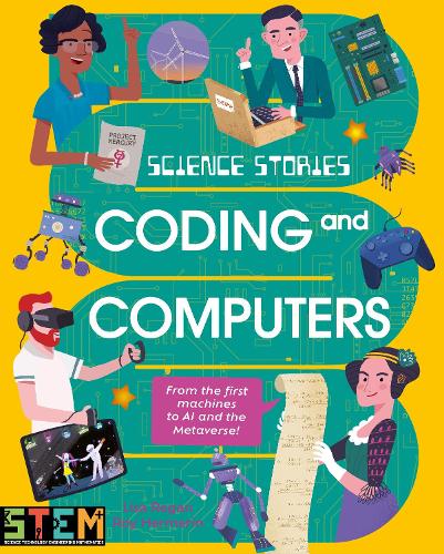 Бумажная книга «Science Stories: Coding and Computers: From the First Machines to AI and the Metaverse», автор Лайза Риган - фото №1