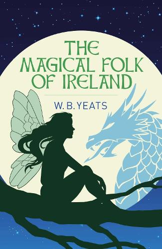 Бумажная книга «The Magical Folk of Ireland: Fairies, Leprechauns and Other Supernatural Spirits», автор Уильям Батлер Йейтс - фото №1