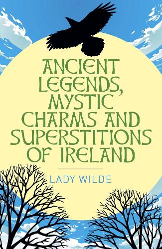 Бумажная книга «Ancient Legends, Mystic Charms and Superstitions of Ireland», автор Джейн Уайлд - фото №1