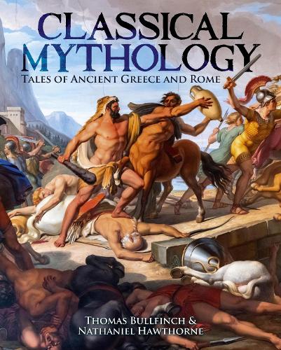 Бумажная книга «Classical Mythology: Tales of Ancient Greece and Rome», авторов Натаниэль Хоторн, Томас Булфинч - фото №1